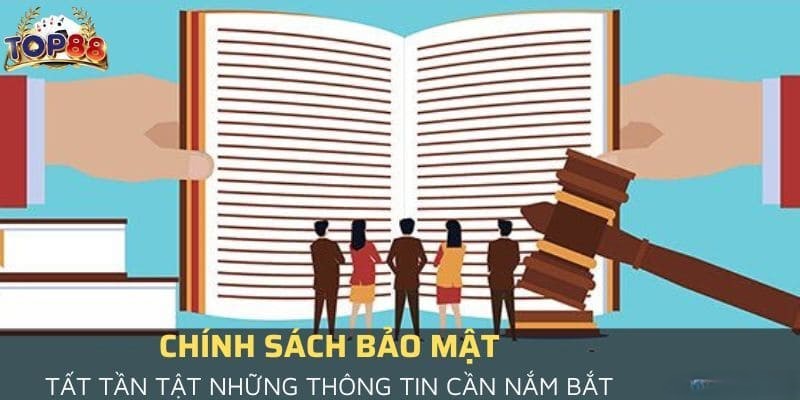 Quy định cơ bản về Chính sách bảo mật Top88