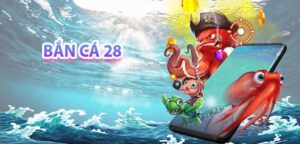 Mẹo Chơi Bắn Cá 28 Bách Phát Bách Trúng Nhận Thưởng Khủng